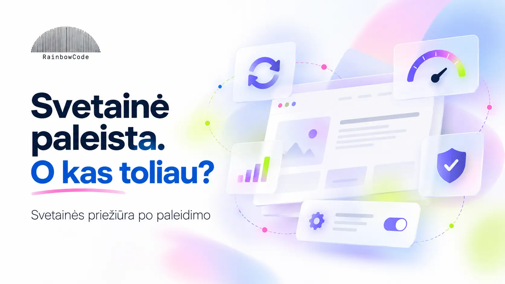 Svetainė nėra vienkartinis projektas: ką reikėtų daryti po jos paleidimo?